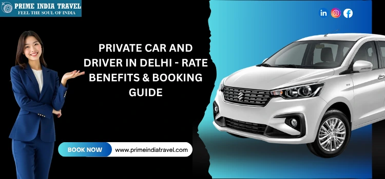 Private Car And Driver In Delhi - Rate Benefits & Booking Guide